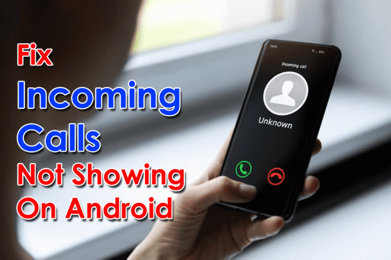 Top Ways To Fix Incoming Calls Not Showing On Android