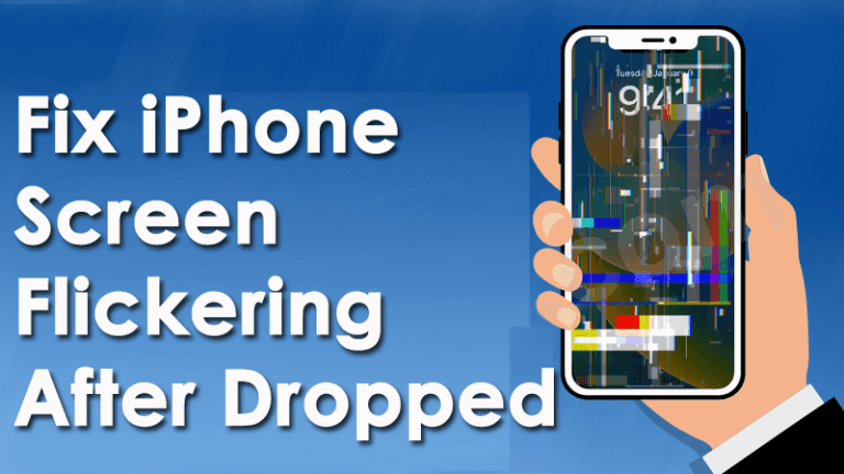 Ways To Fix Iphone Screen Flickering After Dropped