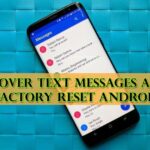 [4 Methods] Recover Text Messages After Factory Reset Android