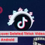 3 Proven Ways To Recover Deleted TikTok Videos On Android Effectively