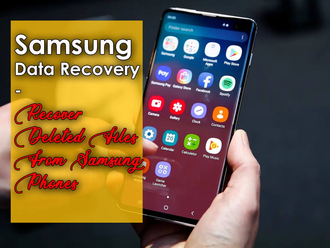 Samsung Data Recovery – Recover Deleted Files From Samsung Phones