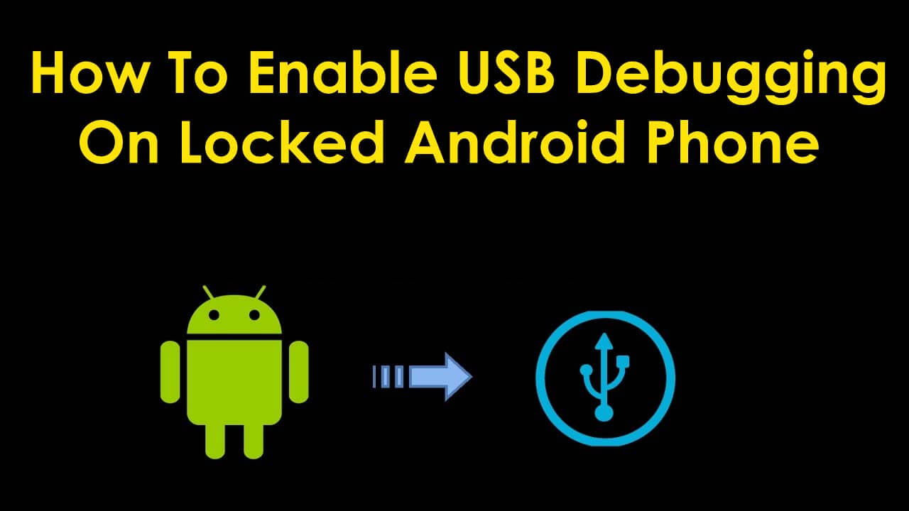 Enable USB Debugging On Locked Android Phone
