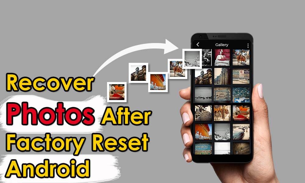 How To Recover Photos After Factory Reset Android [4 Proven Ways]