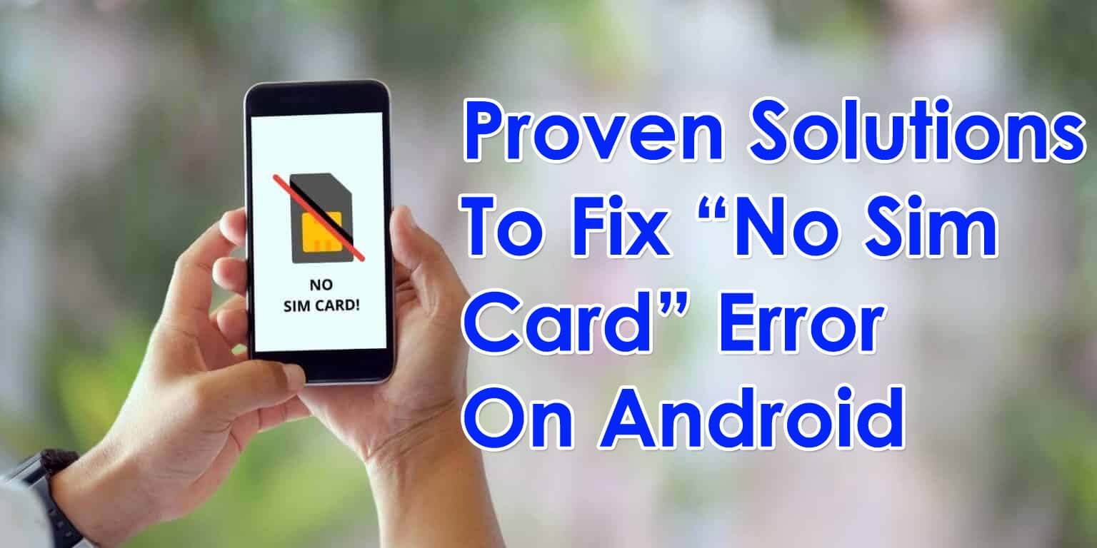 15 Proven Solutions To Fix “No Sim Card” Error On Android