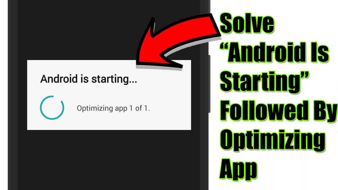 Solve “Android Is Starting” Followed By Optimizing App