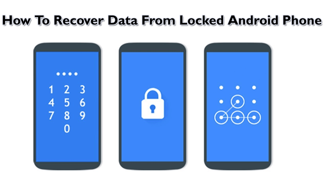 How To Recover Data From Locked Android Phone