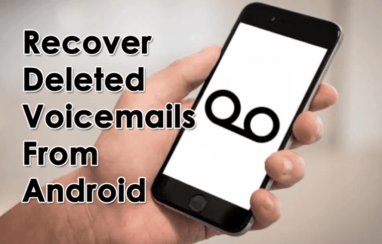 6 Top Ways To Recover Deleted Voicemails From Android Effectively