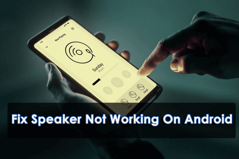 13 Effective Ways To Fix Speaker Not Working On Android