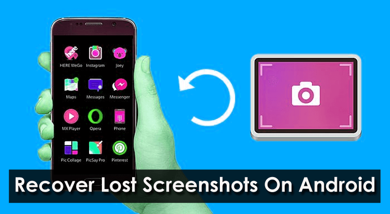 [3 Methods] How To Recover Lost Screenshots On Android Phone