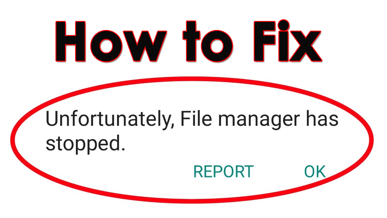 Fix Unfortunately File Manager Has Stopped On Android