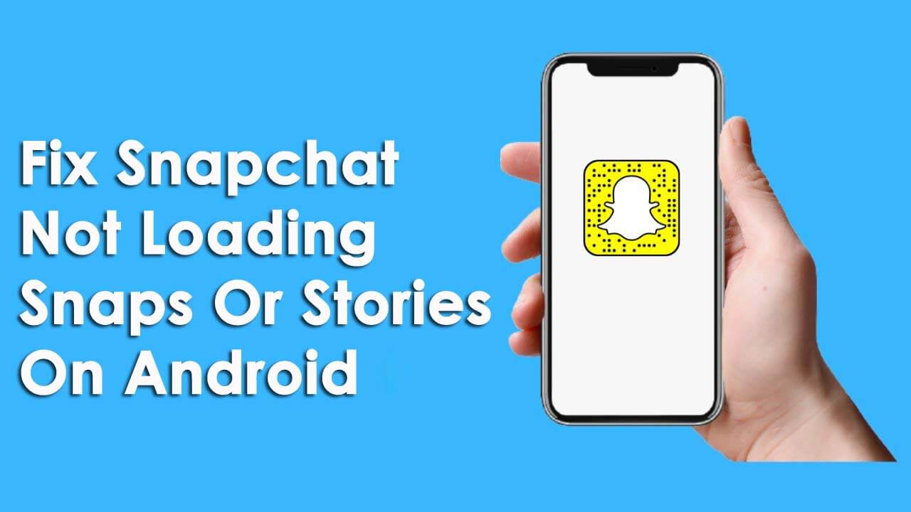Fix Snapchat Not Loading Snaps Or Stories On Android