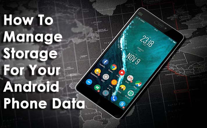 How To Manage Storage For Your Android Phone Data?