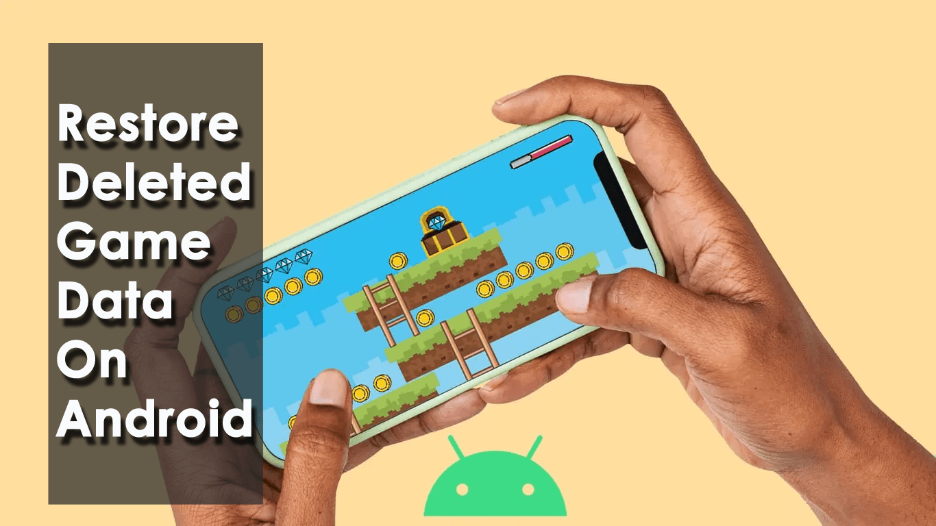 Restore Deleted Game Data On Android