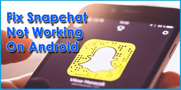 Fix Snapchat Not Working On Android
