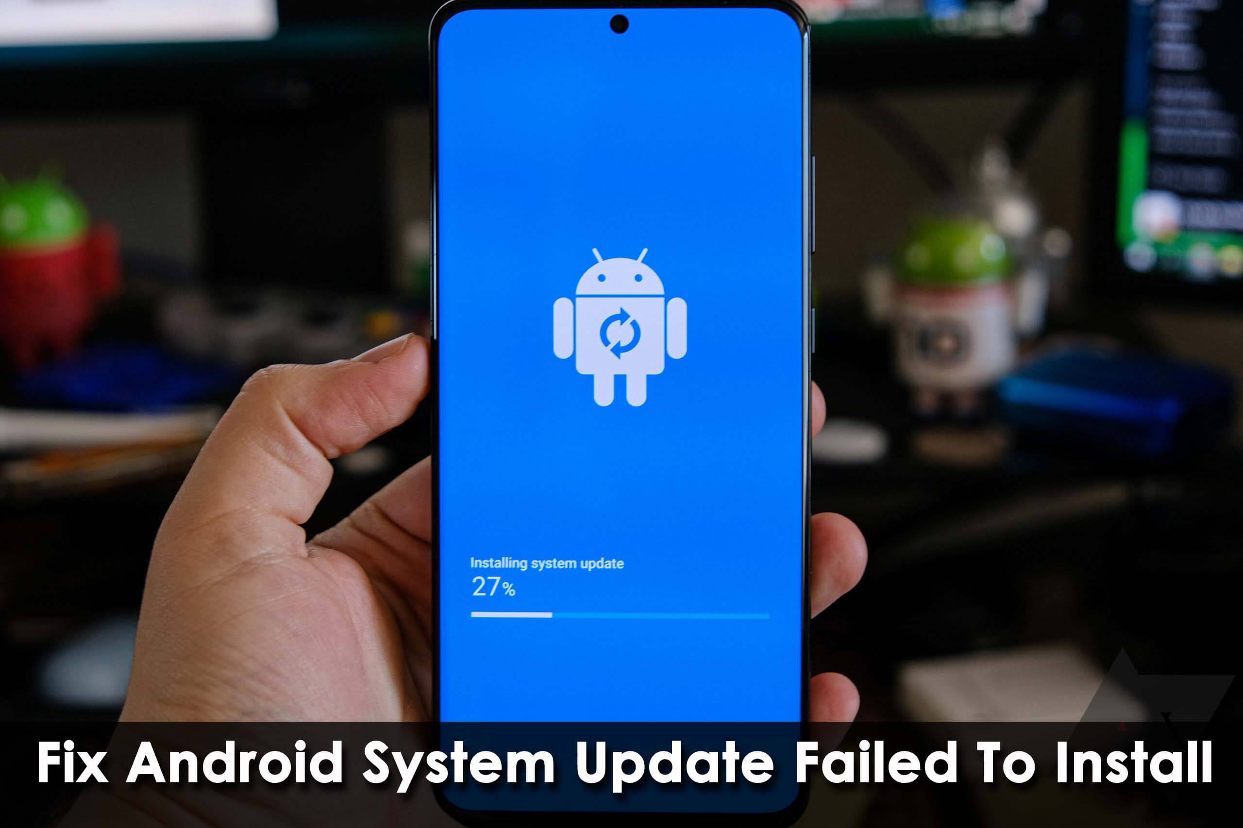 Fix Android System Update Failed To Install