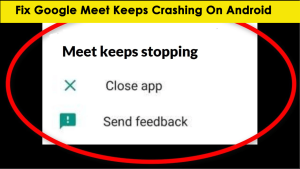 12 Ways To Fix Google Meet Keeps Crashing On Android